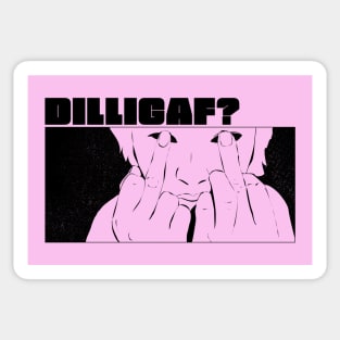 DILLIGAF? Sticker